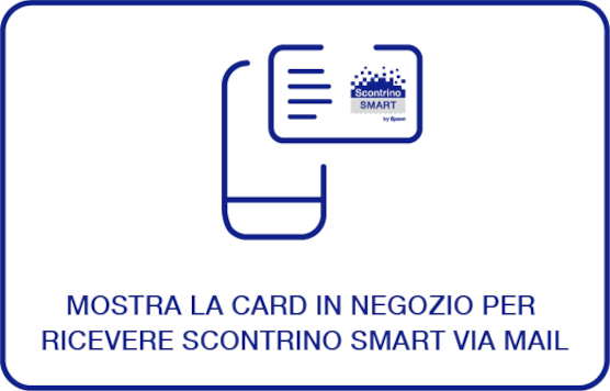 Mostra la card in negozio per ricevere lo Scontrino Smart